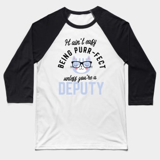 Deputy Cat Gifts for Cat Lovers - It ain't easy being Purr Fect Baseball T-Shirt
